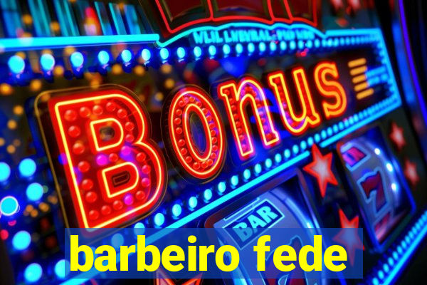 barbeiro fede